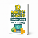10 Maneiras de Ganhar Dinheiro Online Ainda Esse Mês